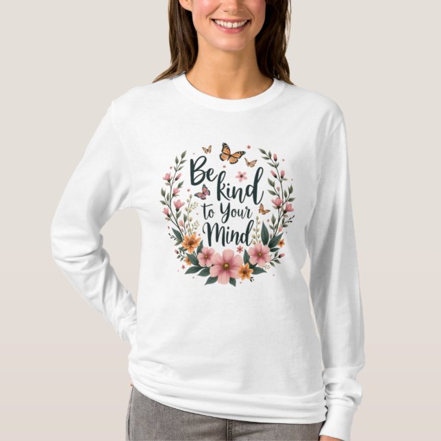 Camiseta "Sé amable con tu mente" Tee floral de autocuidado (Anverso)