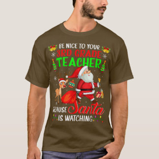 Camiseta Sé amable con tu profesor de tercer grado Santa is