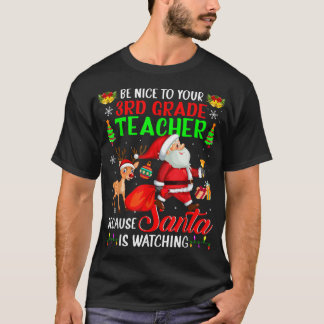 Camiseta Sé amable con tu profesor de tercer grado Santa is