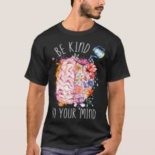 Camiseta Sé Amable Con Tu Salud Mental Cerebro Conciencia