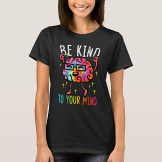 Camiseta Sé Amable Con Tu Salud Mental Tie Dye Cerebro