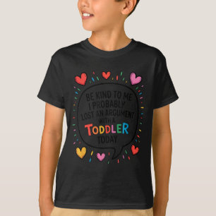 Camiseta Sé Amable Conmigo Probablemente Perdí Una Discusió