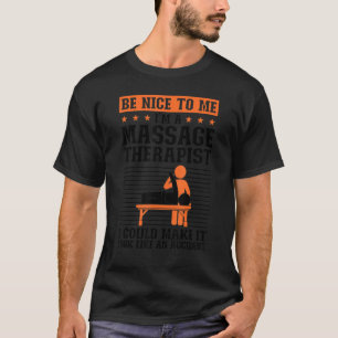 Camiseta Sé amable conmigo, soy masajista terapeuta.
