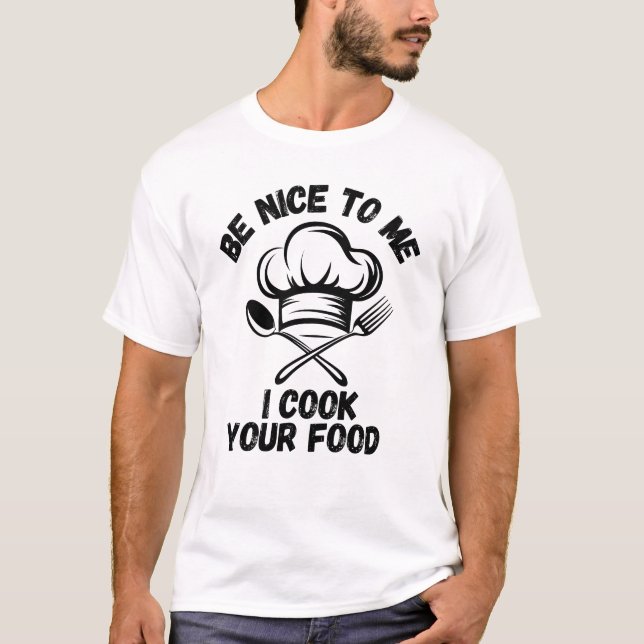 Camiseta Sé amable conmigo y cocino tu comida - Funny diseñ (Anverso)