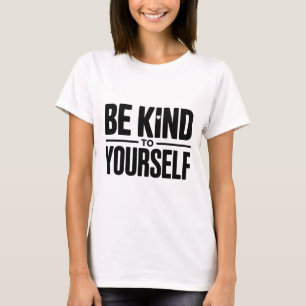 Camiseta Sé Amable Contigo Mismo