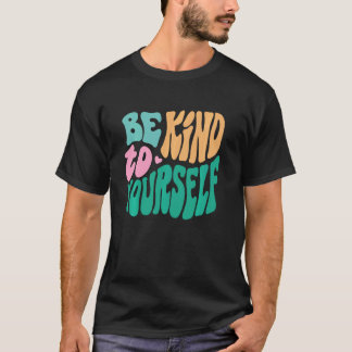 Camiseta Sé amable contigo mismo Conciencia sobre la Salud