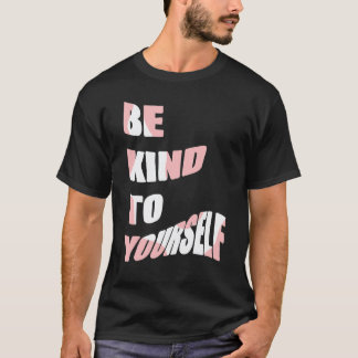 Camiseta Sé Amable Contigo Mismo Mensaje Positivo Autocuida