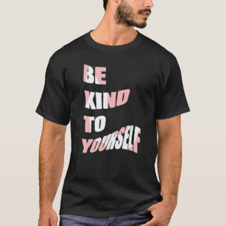 Camiseta Sé Amable Contigo Mismo Mensaje Positivo Autocuida