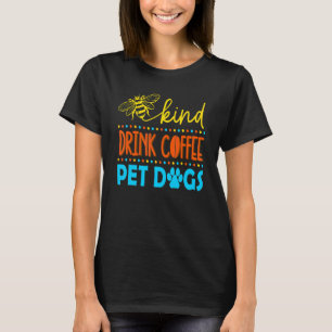 Camiseta Sé amable de beber café Mascota perros Rescate ani