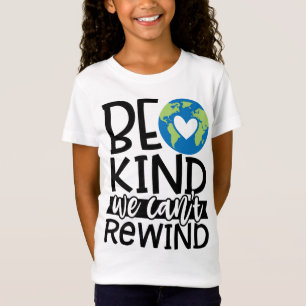 Camiseta Sé amable de que no podemos rebobinar el corazón d