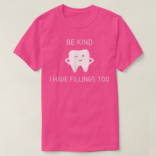 Camiseta Sé Amable De Que Tengo Películas Para Dientes Dent (Diseño del anverso)