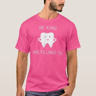 Camiseta Sé Amable De Que Tengo Películas Para Dientes Dent