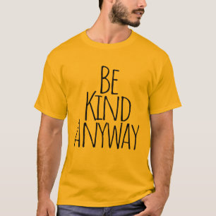 Camiseta Sé Amable De Todos Modos