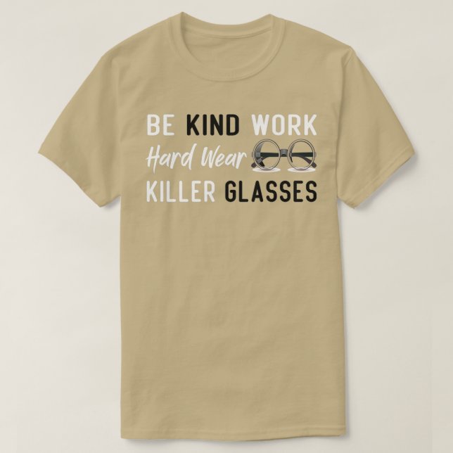 Camiseta Sé amable de trabajar duro usar gafas asesinas 2 (Diseño del anverso)
