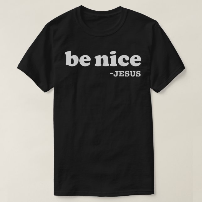 Camiseta Sé amable dice Jesús Cristiano Jesús Amor Ir (Diseño del anverso)