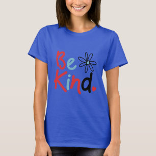 Camiseta Sé Amable Elige la Amabilidad la Amabilidad Florec