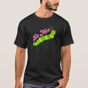 Camiseta Sé Amable Lindo Gusano Inspirador Gratitud K