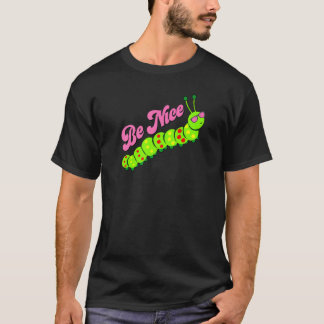 Camiseta Sé Amable Lindo Gusano Inspirador Gratitud K