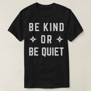 Camiseta Sé Amable O Quédate Callado