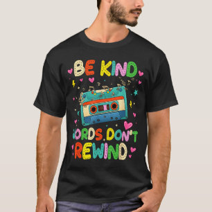 Camiseta Sé amable Palabras amables No rebobinar Amantes de