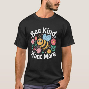 Camiseta Sé Amable Planta Más Cuidado De Jardinería De Abej