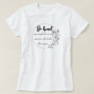 Camiseta Sé amable — podrías estar salvando a alguien que s