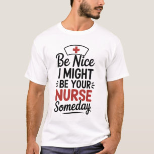 Camiseta Sé Amable Puede Que Sea Tu Enfermera Algú