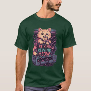 Camiseta Sé amable Rebobina Meow Vibra Retro 80s 90s amigo 