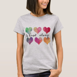 Camiseta Sé amable...Siempre cita con corazones de acuarela
