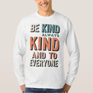 Camiseta Sé Amable Siempre Y Con Cada Uno