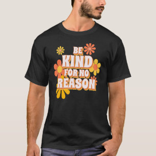 Camiseta Sé Amable Sin Razón