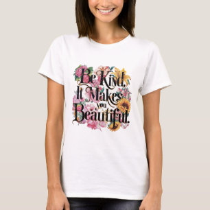 Camiseta Sé amable, te hace hermoso