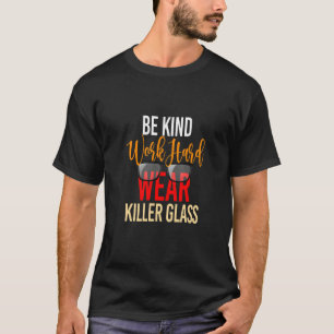 Camiseta Sé Amable Trabaja Duro Usa Gafas Óptico Gafas