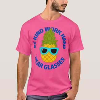 Camiseta Sé amable trabajo duro usar gafas piña primero edi
