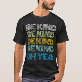 Camiseta Sé amable y amable inspirado por lo agradable de d
