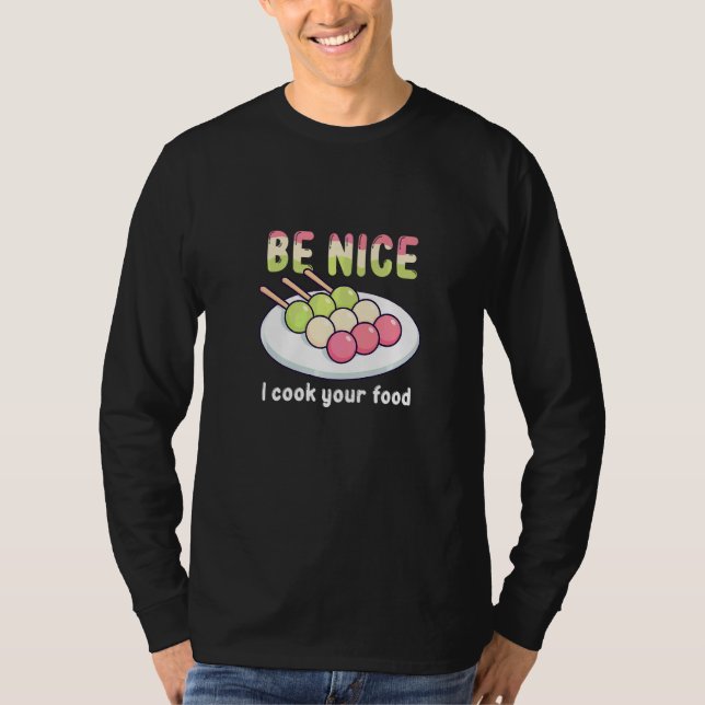 Camiseta Sé Amable Yo Cocino Tu Comida Dulce Comida Mochi  (Anverso)