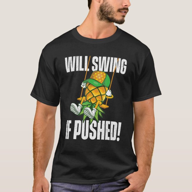 Camiseta Se Arrojará Si Se Empuja El Swinger De Piña (Anverso)