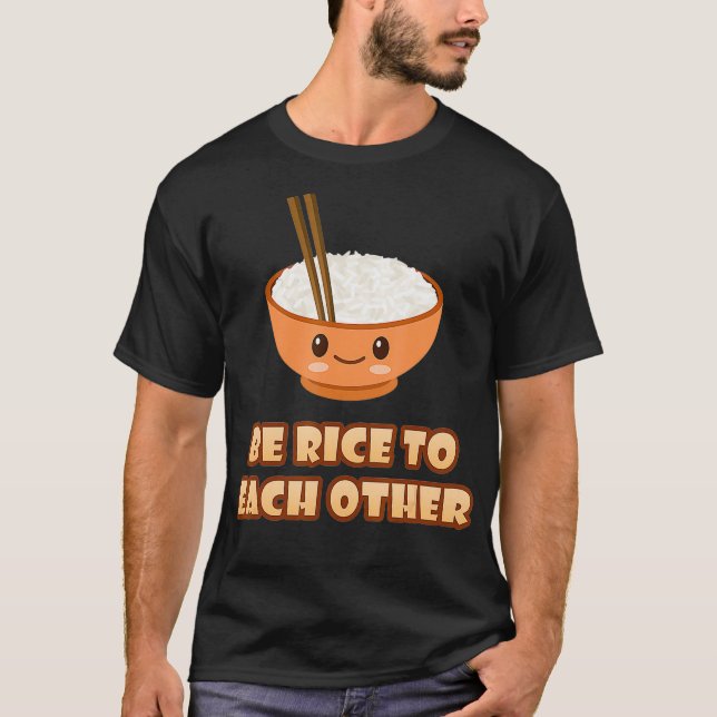 Camiseta Sé Arroz El Uno Al Otro Gracioso Arroz Aasiático K (Anverso)