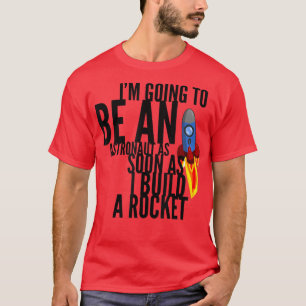 Camiseta Sé Astronauta Tan Pronto Como Construya Un Cohete