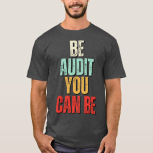 Camiseta Sé Auditor Puedes Estar Auditando Puedes Ser Graci