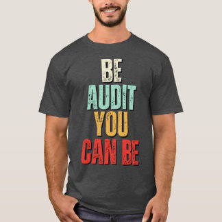 Camiseta Sé Auditor Puedes Estar Auditando Puedes Ser Graci