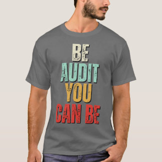 Camiseta Sé Auditor Puedes Estar Auditando Puedes Ser Graci
