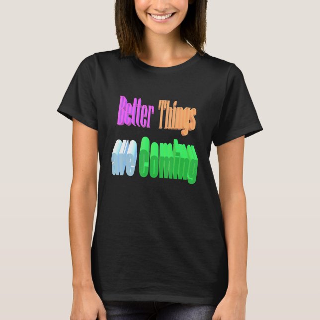 Camiseta Se avecinan mejores cosas (Anverso)