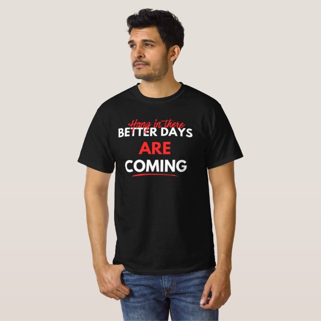 Camiseta Se avecinan mejores días (Anverso completo)
