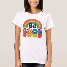 Camiseta Sé bueno