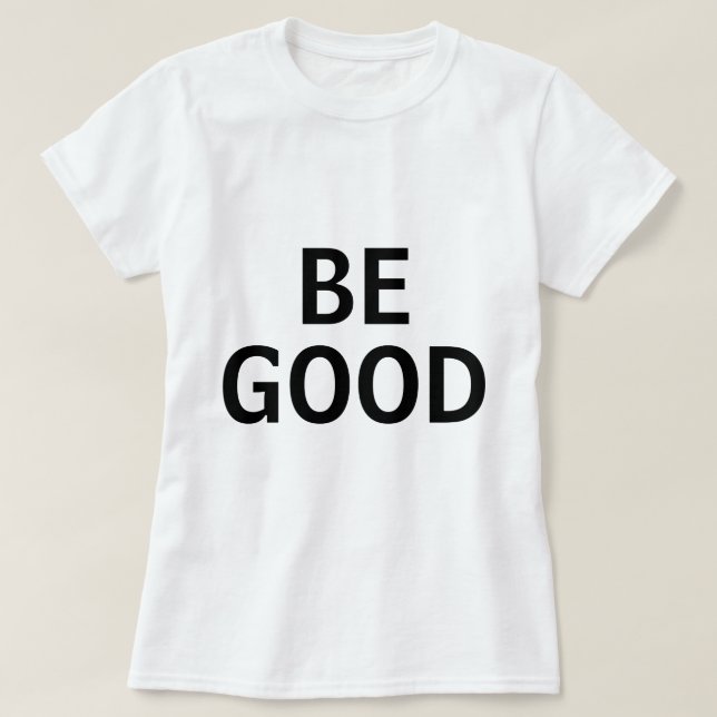Camiseta Sé Bueno (Diseño del anverso)