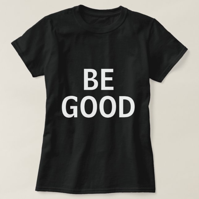 Camiseta Sé Bueno (Diseño del anverso)