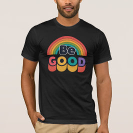 Camiseta Sé bueno