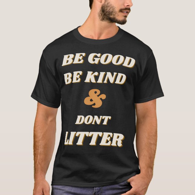 Camiseta Sé Bueno, Amable Y No Escabroso. (Anverso)