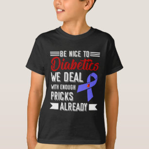 Camiseta Sé Bueno Con Los Diabéticos Nosotros Ya Lidiamos C